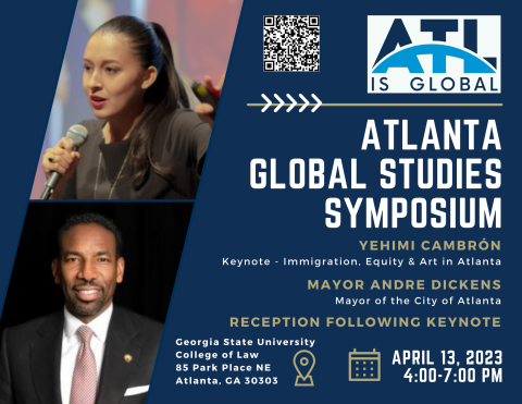 Atlanta Global Studies Symposium, April 13, 2023 4-7pm. Speakers Yehimi Cambrón and Mayor Andre Dickens
