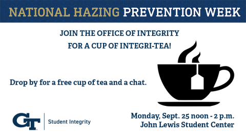 national hazing prevention week join the office of integrity for integri-tea drop by for a free cup of tea and a chat september 25 noon until 2 pm john lewis student center. Image of a cup of tea.