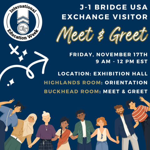J-1 Bridge USA Exchange Visitor Meet & Greet | Friday, November 17th | 9 AM - 12 PM EST | Location: Exhibition Hall; Highlands Room: Orientation; Buckhead Room: Meet & Greet