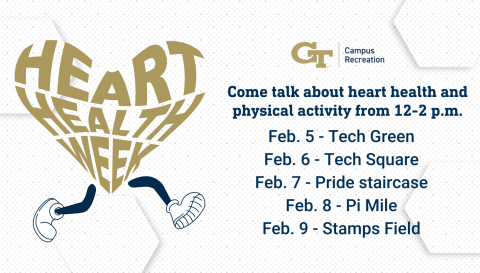 Heart Health Week, Feb. 5-9. Come talk about heart health and physical activity from. 12-2 p.m.