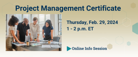 Project Management Certificate. Online Info Session. Thursday, Feb. 29, 2024 from 1 to 2 p.m. Photo with group of three women and one man looking at papers spread across an office table.