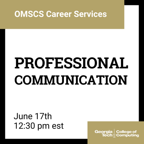OMSCS Webinar - Professional Communication - June 2020