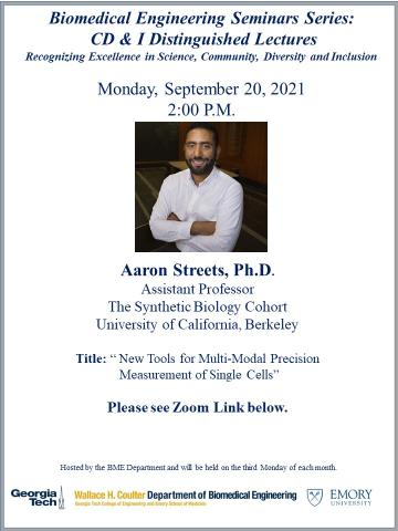 Seminar Speaker: Dr. Aaron Streets, Ph.D. Title: New Tools for Multi Modal Precision Measurement of Single Cells”  September 20, 2021, 2 p.m. Virtual via Zoom.