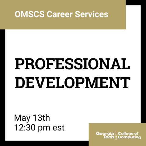 OMSCS Webinar - Professional Development - May 2020