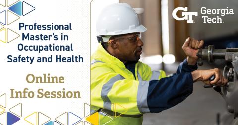 A man in a hard hat and protective glasses turns a handle on a machine. Text reads Professional Master's in Occupational Safety and Health Online Info Session.