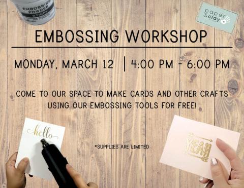 Paper & Clay's Embossing Workshop on 3/12!