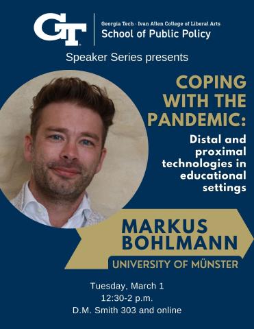 Flyer stating that Markus Bohlmann will be presenting on "Coping with the Pandemic: Distal and Proximal Technologies in Educational Settings" on March 1, 2022 at 12:30 p.m. The event will be held in D.M. Smith 303 and online.