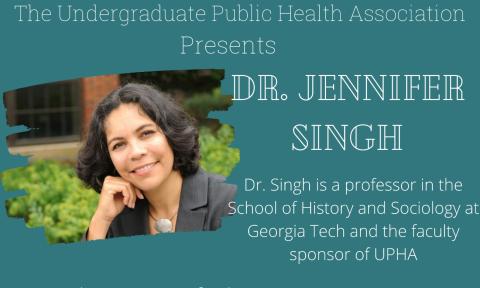 Flyer for Dr. Jennifer Singh's talk to the Undergraduate Public Health Association.