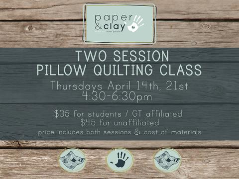 Paper & Clay presents: Two Session Pillow Quilting Class!
