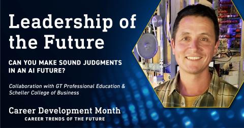 Inset image of gues speaker Jon Lindsay in yellow and black plaid button down shirt. Text reads Leadership of the Future: Can You Make Sound Judgments in an AI Future? A Collaboration with GT Professional Education. Career Development Month: Career Trends of the Future.