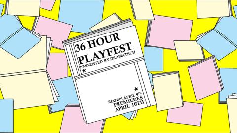 A booklet with the text "36 hour playfest presented by DramaTech Begins April 9 Premieres April 10"