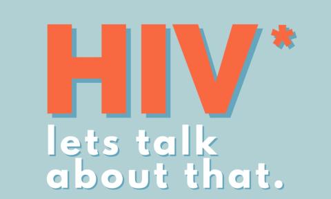 Big text saying "HIV* let's talk about that."