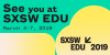 See you at SXSW EDU March 4-7, 2019