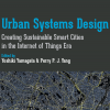 Urban Sustems Design: Creating Sustainable Smart Cities in the Internet of Things Era