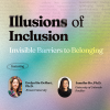 Illusions of Inclusion: Invisible Barriers to Belonging featuring Evelyn Hu-DeHart, Ph.D., from Brown University, and Jennifer Ho, Ph.D., from the University of Colorado Boulder