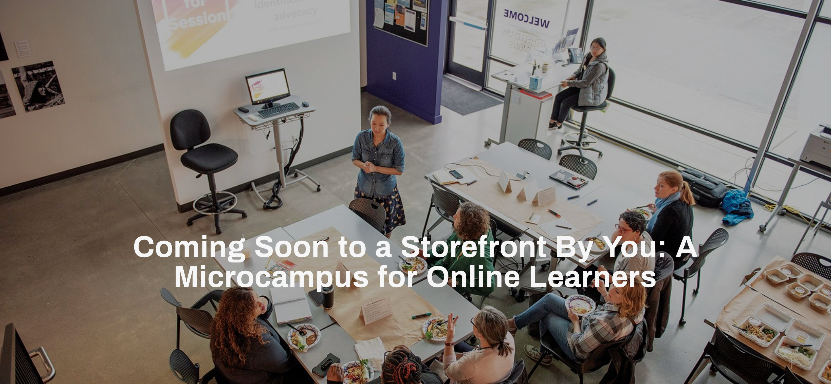Coming Soon to a Storefront By You: A Microcampus for Online Learners