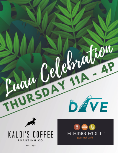 Luau Celebration at Rising Roll, The Dive, and Kaldi&#039;s