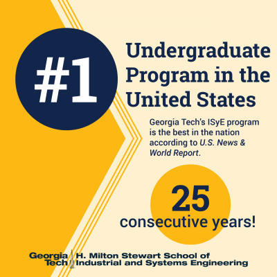 For a quarter-century, ISyE&#039;s undergraduate program has been ranked No. 1. 