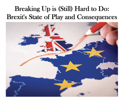Breaking Up is (Still) Hard to Do: Brexit&#039;s State of Play and Consequences