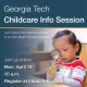 Georgia Tech Childcare Info Session April 19, 2021