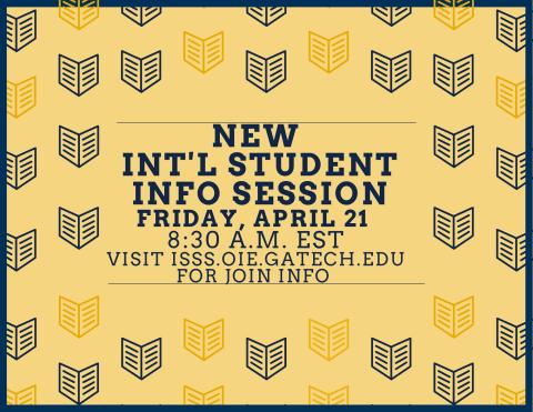 New International Student Information Session on 4-21-23. Visit isss.oie.gatech.edu for more info.