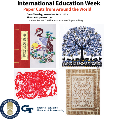 International Education Week | Paper Cuts from Around the World | Date: Tuesday, November 14th, 2023 | Time: 5:00 to 6:00 pm | Location: Robert C. Williams Museum of Papermaking