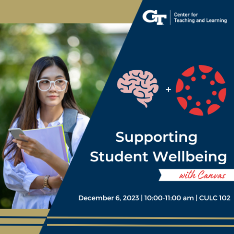 Image of student holding phone. Text reads "Supporting Student Wellbeing with Canvas" December 6, 2023, 10-11 am, CULC 102
