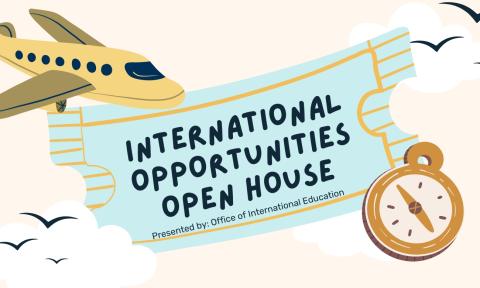 graphic flyer of International Opportunities Open House event, presented by Office of International Education