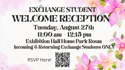 Exchange Student Welcome Reception flyer - Tuesday, August 27, 11am-12:15pm; Exhibition Hall Home Park Room - Incoming and Returning Exchange Students ONLY with QR code to RSVP