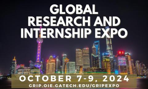 Global Research and Internship Expo | October 7-9, 2024 | grip.oie.gatech.edu/gripexpo