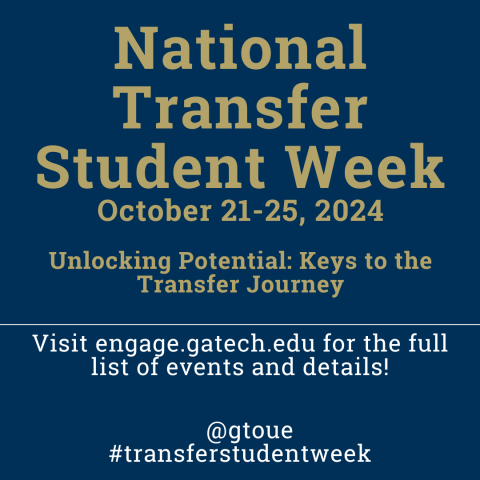 Image of a National Transfer Student Week flyer listing the dates as October 21-25, 2024. Visit engage.gatech.edu for the full list of events and details.