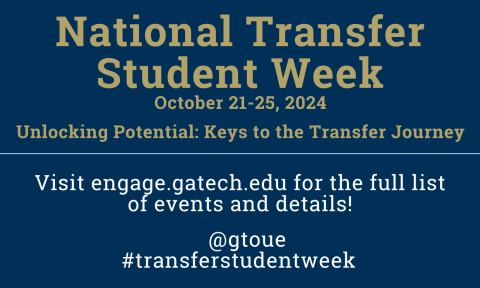 Image of a National Transfer Student Week flyer listing the dates as October 21-25, 2024. Visit engage.gatech.edu for the full list of events and details.