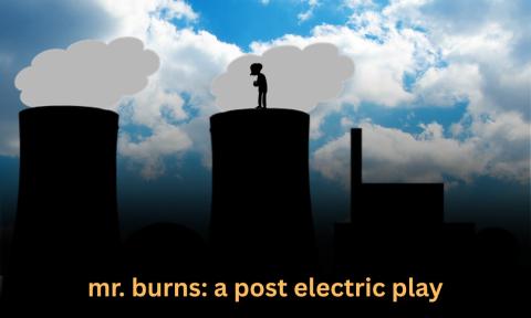 Mr. Burns: a post electric play; flyer of play hosted by DramaTech