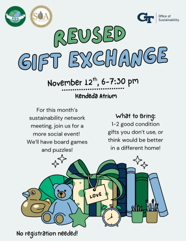 flyer advertisting November 12 6 p.m. regifting social in Kendeda atrium, open to all. Flyer requests partipants bring 1-2 good condition items to exchange. No registration required.