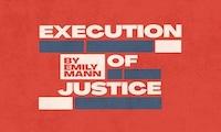 Promotional graphic for the play Execution of Justice by Emily Mann. The title appears in bold white capital letters on a red background, with alternating gray rectangular bars breaking up the text lines for a layered design effect.