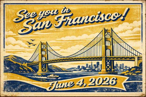 Invite graphic with bridge and event date "see you in San Francisco on June 4, 2026" gold and blue post card.