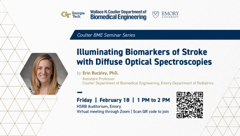 "Illuminating Biomarkers of Stroke with Diffuse Optical Spectroscopies" - Erin Buckley, Ph.D. - Coulter Dept. of Biomedical Engineering, Emory Dept. of Pediatrics - Friday, Feb. 18, 1-2 p.m.