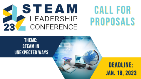 The deadline for proposal submission for the 2023 STEAM Leadership Conference is January 18. 