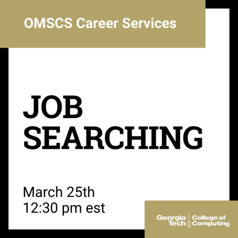 OMSCS Webinar - Job Searching - March 2020