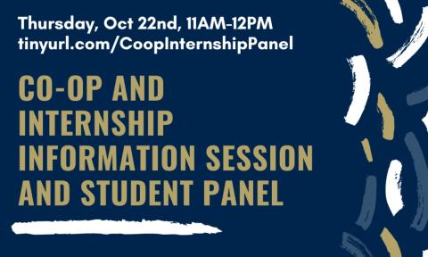 Flyer for the Co-Op and Internship Information Session and Student Panel. Held Oct. 22, 2020 from 11 a.m.-2 p.m.