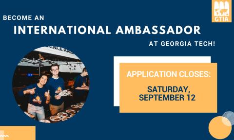 Flyer advertising becoming an international ambassador at Georgia Tech. Application closes Sept. 12, 2020.