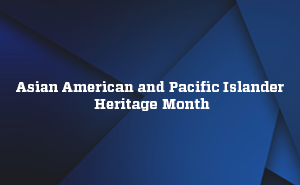 Celebrating Asian American and Pacific Islander Heritage Month in IT