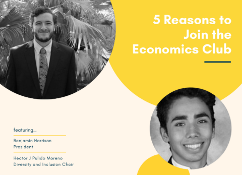 5 Reasons to join the Economics Club graphic with white text on yellow and images of Harrison and Pulido Moreno 