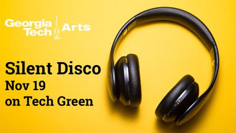 Georgia Tech Arts Silent Disco Nov 19 on Tech Green. Image of a black headset against a yellow background.