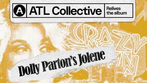 ATL Collective: Dolly Parton's "Jolene”