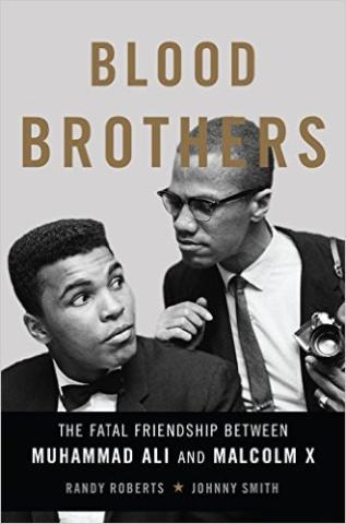 Blood Brothers: The Fatal Friendship between Muhammad Ali and Malcolm X