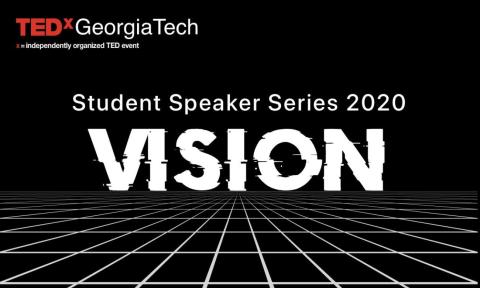 Flyer for the 2020 TEDxGeorgiaTech conference, themed "Vision."