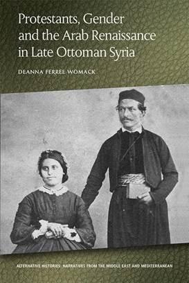 The cover of the book Protestants, Gender and the Arab Renaissance in Late Ottoman Syria