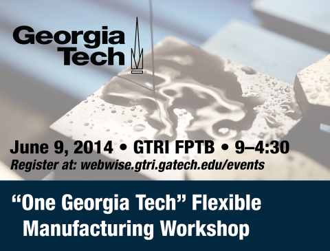 “One Georgia Tech” Flexible Manufacturing Workshop