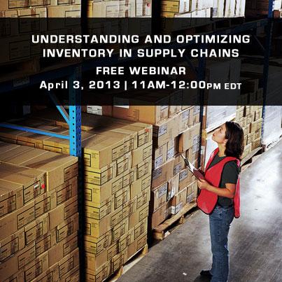 FREE Webinar "Understanding and Optimizing Inventory in Supply Chains" Wednesday, April 3rd, 11am-12pm EDT
